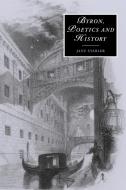 Byron, Poetics and History di Jane Stabler edito da Cambridge University Press