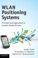 WLAN Positioning Systems di Azadeh Kushki edito da Cambridge University Press