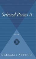 Selected Poems II: 1976 - 1986 di Margaret Atwood edito da MARINER BOOKS