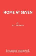 Home at Seven di R. C. Sherriff edito da Samuel French Ltd