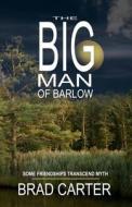 The Big Man of Barlow di Brad Carter edito da Post Mortem Press