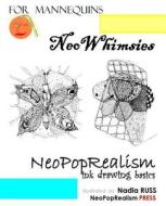 Neowhimsies: Neopoprealism Ink Drawing Basics for Mannequins di Neopoprealism Press edito da Neopoprealism Press