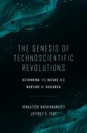 The Genesis Of Technoscientific Revolutions di Venkatesh Narayanamurti, Jeffrey Y. Tsao edito da Harvard University Press