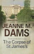 The Corpse Of St James\'s di Jeanne M. Dams edito da Severn House Publishers Ltd