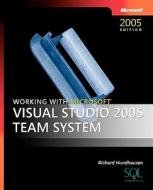 Working With Microsoft Visual Studio 2005 Team System di R. Hundhausen edito da Microsoft Press,u.s.