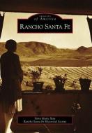 Rancho Santa Fe di Vonn Marie May, Rancho Santa Fe Historical Society edito da ARCADIA PUB (SC)