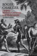 Cardenio between Cervantes and Shakespeare di Roger Chartier edito da Polity Press