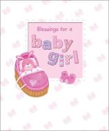 Blessings For A Baby Girl di Sophie Piper edito da Lion Hudson Plc