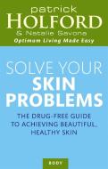 Solve Your Skin Problems di Patrick Holford, Natalie Savona edito da Little, Brown Book Group