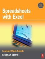 Spreadsheets with Excel di Stephen Morris edito da Taylor & Francis Ltd