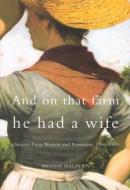 And on That Farm He Had a Wife di Monda Halpern edito da McGill-Queen's University Press