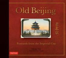 Old Beijing di Susan Naquin edito da Tuttle Publishing