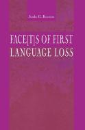 Face[t]s of First Language Loss di Sandra G. Kouritzin edito da Taylor & Francis Inc
