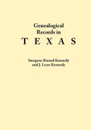 Genealogical Records in Texas di Imogene Kinard Kennedy, Sidney Ed. Kennedy, Sidney Ed Kennedy edito da Clearfield