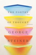 The Poetry of Thought di George Steiner edito da New Directions Publishing Corporation