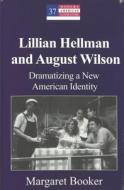 Lillian Hellman and August Wilson di Margaret Booker edito da Lang, Peter