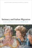Intimacy and Italian Migration di Donna R. Gabaccia edito da Fordham University Press
