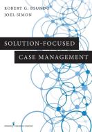 Solution-Focused Case Management di Robert G. Blundo, Joel Simon edito da SPRINGER PUB