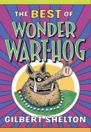The Best Of Wonder Wart-hog di Gilbert Shelton edito da Knockabout Comics