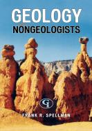 Geology for Nongeologists di Frank R. Spellman edito da Government Institutes