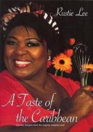 A Taste of the Caribbean: Culinary Delights from the Original Celebrity Chef di Rustie Lee, Null Null edito da Hande Publishing