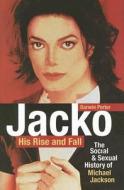 Jacko: His Rise And Fall di Darwin Porter edito da Blood Moon Productions