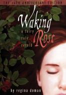 Waking Rose di Regina Doman edito da Chesterton Press
