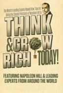 Think and Grow Rich Today di Napoleon Hill, Leading Experts From Around the World, Nick Esq Nanton edito da CELEBRITY PR