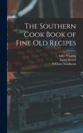 The Southern Cook Book of Fine old Recipes di Lillie S. Lustig, S. Claire Sondheim, Sarah Rensel edito da LEGARE STREET PR