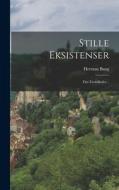 Stille Eksistenser: Fire Livsbilleder... di Herman Bang edito da LEGARE STREET PR