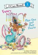 Fancy Nancy: Hair DOS and Hair Don'ts: Hair DOS and Hair Don'ts di Jane O'Connor edito da LEVELED READERS