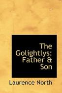 The Golightlys di Laurence North edito da Bibliolife