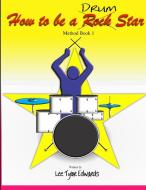 How To Be A Drum Star di Lee Edwards edito da Lulu.com