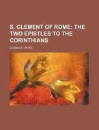 S. Clement of Rome di Clement I edito da Rarebooksclub.com