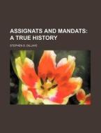 Assignats And Mandats di Stephen D. Dillaye edito da Rarebooksclub.com
