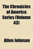 The Chronicles Of America Series Volume di Allen Johnson edito da General Books