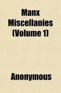 Manx Miscellanies Volume 1 di Anonymous edito da General Books