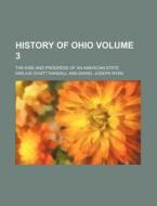 History Of Ohio Volume 3 ; The Rise And di Emilius Oviatt Randall edito da Rarebooksclub.com