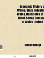 Economic history of Wales di Source Wikipedia edito da Books LLC, Reference Series