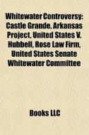 Whitewater Controversy: Castle Grande, A di Books Llc edito da Books LLC, Wiki Series