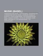 Musik (Basel) di Quelle Wikipedia edito da Books LLC, Reference Series