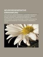 Neurodegenerative Erkrankung di Quelle Wikipedia edito da Books LLC, Reference Series