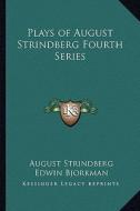 Plays of August Strindberg Fourth Series di August Strindberg edito da Kessinger Publishing