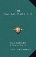 The War, Madame (1917) di Paul Geraldy edito da Kessinger Publishing