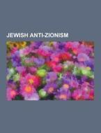 Jewish Anti-zionism di Source Wikipedia edito da University-press.org