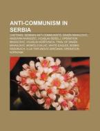 Anti-communism In Serbia: Chetniks, Serb di Source Wikipedia edito da Books LLC, Wiki Series