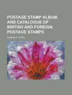 Postage Stamp Album, And Catalogue Of British And Foreign Postage Stamps di U S Government, Edward a Oppen edito da Rarebooksclub.com