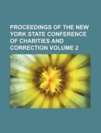 Proceedings of the New York State Conference of Charities and Correction Volume 2 di Books Group edito da Rarebooksclub.com