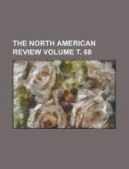 The North American Review Volume . 68 di Anonymous edito da Rarebooksclub.com