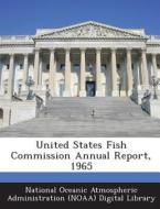 United States Fish Commission Annual Report, 1965 edito da Bibliogov
